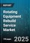 Rotating Equipment Rebuild Service Market - Cumulative Impact of United States Tariffs 2025 - Global Forecast to 2030 - Product Image