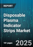Disposable Plasma Indicator Strips Market by Product Type, End User, Application, Technology, Distribution Channel - Global Forecast to 2030- Product Image