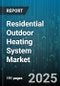 Residential Outdoor Heating System Market - Global Forecast to 2030 - Product Thumbnail Image