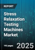 Stress Relaxation Testing Machines Market - Global Forecast to 2030- Product Image