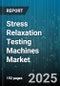 Stress Relaxation Testing Machines Market - Global Forecast to 2030 - Product Thumbnail Image