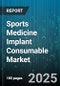 Sports Medicine Implant Consumable Market - Cumulative Impact of United States Tariffs 2025 - Global Forecast to 2030 - Product Thumbnail Image