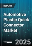 Automotive Plastic Quick Connector Market - Cumulative Impact of United States Tariffs 2025 - Global Forecast to 2030- Product Image