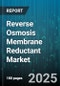 Reverse Osmosis Membrane Reductant Market - Cumulative Impact of United States Tariffs 2025 - Global Forecast to 2030 - Product Image