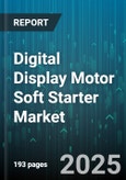 Digital Display Motor Soft Starter Market - Cumulative Impact of United States Tariffs 2025 - Global Forecast to 2030- Product Image