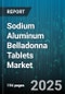 Sodium Aluminum Belladonna Tablets Market - Cumulative Impact of United States Tariffs 2025 - Global Forecast to 2030 - Product Thumbnail Image