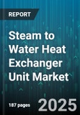 Steam to Water Heat Exchanger Unit Market - Global Forecast to 2030- Product Image