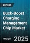 Buck-Boost Charging Management Chip Market - Cumulative Impact of United States Tariffs 2025 - Global Forecast to 2030 - Product Image