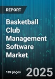 Basketball Club Management Software Market - Global Forecast to 2030- Product Image