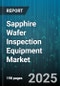 Sapphire Wafer Inspection Equipment Market - Cumulative Impact of United States Tariffs 2025 - Global Forecast to 2030 - Product Image