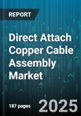 Direct Attach Copper Cable Assembly Market - Global Forecast to 2030- Product Image