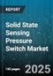 Solid State Sensing Pressure Switch Market - Cumulative Impact of United States Tariffs 2025 - Global Forecast to 2030 - Product Thumbnail Image