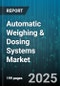 Automatic Weighing & Dosing Systems Market - Cumulative Impact of United States Tariffs 2025 - Global Forecast to 2030 - Product Image