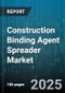 Construction Binding Agent Spreader Market - Global Forecast to 2030 - Product Thumbnail Image