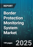 Border Protection Monitoring System Market by Component, Platform, Application, End User - Global Forecast to 2030- Product Image