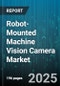 Robot-Mounted Machine Vision Camera Market - Cumulative Impact of United States Tariffs 2025 - Global Forecast to 2030 - Product Image