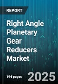 Right Angle Planetary Gear Reducers Market - Global Forecast to 2030- Product Image