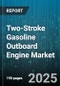 Two-Stroke Gasoline Outboard Engine Market - Cumulative Impact of United States Tariffs 2025 - Global Forecast to 2030 - Product Image