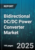 Bidirectional DC/DC Power Converter Market - Cumulative Impact of United States Tariffs 2025 - Global Forecast to 2030- Product Image