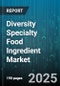 Diversity Specialty Food Ingredient Market - Cumulative Impact of United States Tariffs 2025 - Global Forecast to 2030 - Product Thumbnail Image