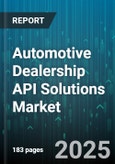 Automotive Dealership API Solutions Market - Global Forecast to 2030- Product Image