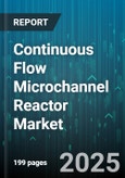 Continuous Flow Microchannel Reactor Market by End Use, Reactor Type, Application, Material, Flow Rate, Pressure Range, Temperature Range - Global Forecast to 2030- Product Image