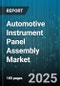 Automotive Instrument Panel Assembly Market - Cumulative Impact of United States Tariffs 2025 - Global Forecast to 2030 - Product Thumbnail Image