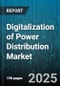 Digitalization of Power Distribution Market - Cumulative Impact of United States Tariffs 2025 - Global Forecast to 2030 - Product Image