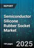 Semiconductor Silicone Rubber Socket Market - Cumulative Impact of United States Tariffs 2025 - Global Forecast to 2030- Product Image