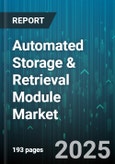 Automated Storage & Retrieval Module Market - Cumulative Impact of United States Tariffs 2025 - Global Forecast to 2030- Product Image