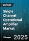 Single Channel Operational Amplifier Market - Cumulative Impact of United States Tariffs 2025 - Global Forecast to 2030 - Product Image