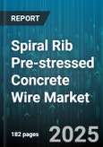 Spiral Rib Pre-stressed Concrete Wire Market - Global Forecast 2025-2030- Product Image
