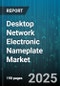 Desktop Network Electronic Nameplate Market - Cumulative Impact of United States Tariffs 2025 - Global Forecast to 2030 - Product Thumbnail Image