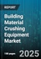 Building Material Crushing Equipment Market - Global Forecast to 2030 - Product Thumbnail Image