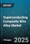 Superconducting Composite Wire Alloy Market - Cumulative Impact of United States Tariffs 2025 - Global Forecast to 2030 - Product Thumbnail Image