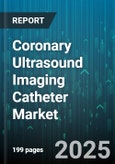 Coronary Ultrasound Imaging Catheter Market - Global Forecast to 2030- Product Image