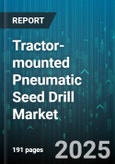Tractor-mounted Pneumatic Seed Drill Market - Cumulative Impact of United States Tariffs 2025 - Global Forecast to 2030- Product Image