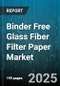 Binder Free Glass Fiber Filter Paper Market - Cumulative Impact of United States Tariffs 2025 - Global Forecast to 2030 - Product Image