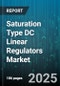 Saturation Type DC Linear Regulators Market by End User, Type, Output Current, Distribution Channel, Packaging - Global Forecast to 2030 - Product Thumbnail Image