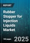 Rubber Stopper for Injection Liquids Market - Cumulative Impact of United States Tariffs 2025 - Global Forecast to 2030 - Product Thumbnail Image
