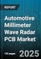 Automotive Millimeter Wave Radar PCB Market - Cumulative Impact of United States Tariffs 2025 - Global Forecast to 2030 - Product Thumbnail Image