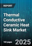 Thermal Conductive Ceramic Heat Sink Market - Global Forecast to 2030- Product Image