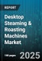 Desktop Steaming & Roasting Machines Market by Machine Type, Application, End User, Distribution Channel, Capacity - Global Forecast to 2030 - Product Thumbnail Image