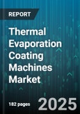 Thermal Evaporation Coating Machines Market - Global Forecast to 2030- Product Image