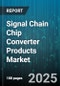 Signal Chain Chip Converter Products Market - Global Forecast to 2030 - Product Image