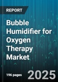 Bubble Humidifier for Oxygen Therapy Market - Cumulative Impact of United States Tariffs 2025 - Global Forecast to 2030- Product Image