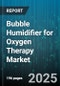 Bubble Humidifier for Oxygen Therapy Market - Cumulative Impact of United States Tariffs 2025 - Global Forecast to 2030 - Product Image