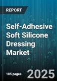 Self-Adhesive Soft Silicone Dressing Market - Global Forecast to 2030- Product Image