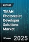 TMAH Photoresist Developer Solutions Market by Application, Resist Type, Developer Type, End User, Coating Method, Operating Mode, Resist Thickness - Global Forecast to 2030 - Product Image