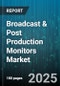Broadcast & Post Production Monitors Market - Cumulative Impact of United States Tariffs 2025 - Global Forecast to 2030 - Product Thumbnail Image